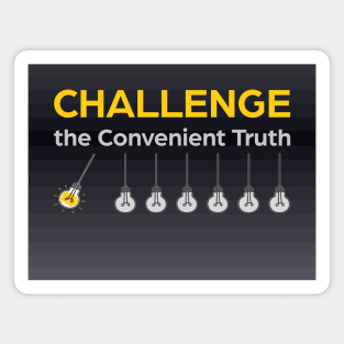 Challenge the Convenient Truth Magnet